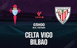 Nhận định Celta Vigo vs Bilbao 3h00 ngày 16/5 (La Liga 2023/24)