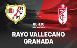 Nhận định Rayo Vallecano vs Granada 0h30 ngày 16/5 (La Liga 2023/24)