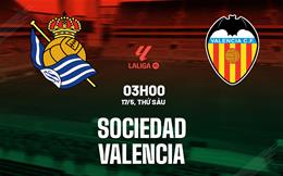 Nhận định Real Sociedad vs Valencia 3h00 ngày 17/5 (La Liga 2023/24)