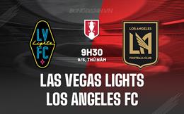 Nhận định Las Vegas Lights vs Los Angeles FC 9h30 ngày 9/5 (Cúp QG Mỹ 2024)