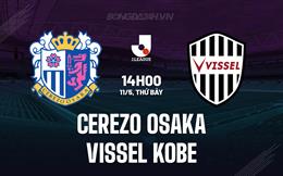 Nhận định Cerezo Osaka vs Vissel Kobe 14h00 ngày 11/5 (VĐQG Nhật Bản 2024)