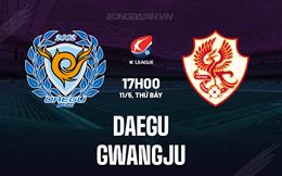 Nhận định - dự đoán Daegu vs Gwangju 17h00 ngày 11/5 (VĐQG Hàn Quốc 2024)