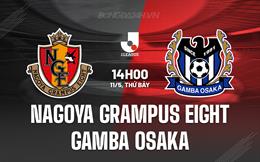Nhận định Nagoya Grampus vs Gamba Osaka 14h00 ngày 11/5 (VĐQG Nhật Bản 2024)