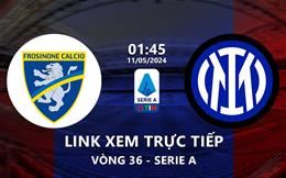 Link xem trực tiếp Frosinone vs Inter Milan 1h45 ngày 11/5/2024