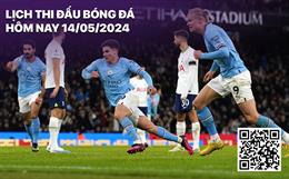 Lịch thi đấu, trực tiếp bóng đá hôm nay 14/5: Tottenham tiếp Man City