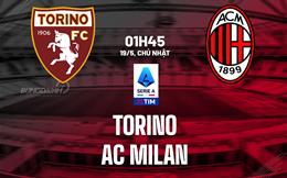 Nhận định bóng đá Torino vs AC Milan 1h45 ngày 19/5 (Serie A 2023/24)