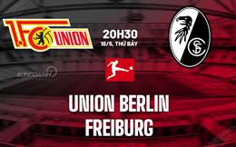 Nhận định Union Berlin vs Freiburg 20h30 ngày 18/5 (Bundesliga 2023/24)