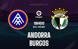 Nhận định Andorra vs Burgos 19h00 ngày 18/5 (Hạng 2 Tây Ban Nha 2023/24)