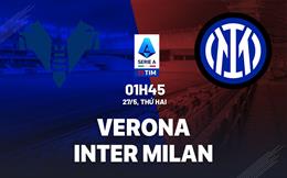 Nhận định bóng đá Verona vs Inter Milan 1h45 ngày 27/5 (Serie A 2023/24)