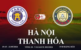 Trực tiếp Hà Nội vs Thanh Hóa link xem V-League 21/5/2024