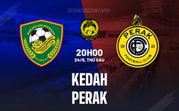 Nhận định Kedah vs Perak 20h00 ngày 24/5 (VĐQG Malaysia 2024/25)