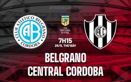 Nhận định Belgrano vs Central Cordoba 7h15 ngày 25/5 (VĐQG Argentina 2024)