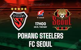 Nhận định Pohang Steelers vs FC Seoul 17h00 ngày 25/5 (VĐQG Hàn Quốc 2024)
