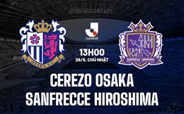Nhận định Cerezo Osaka vs Sanfrecce 13h00 ngày 26/5 (VĐQG Nhật Bản 2024)
