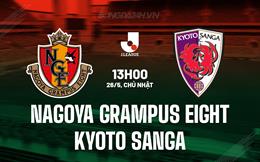 Nhận định Nagoya Grampus Eight vs Kyoto Sanga 13h00 ngày 26/5 (VĐQG Nhật Bản 2024)