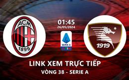 Link xem trực tiếp AC Milan vs Salernitana 1h45 ngày 26/5/2024