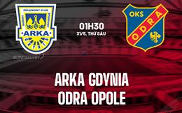 Nhận định Arka Gdynia vs Odra Opole 1h30 ngày 31/5 (Playoff VĐQG Ba Lan 2024/25)
