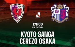 Nhận định Kyoto Sanga vs Cerezo Osaka 17h00 ngày 1/6 (VĐQG Nhật Bản 2024)