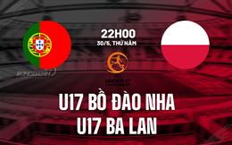 Nhận định U17 Bồ Đào Nha vs U17 Ba Lan 22h00 ngày 30/5 (U17 châu Âu 2024)