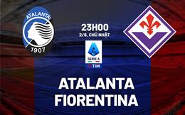 Nhận định bóng đá Atalanta vs Fiorentina 23h00 ngày 2/6 (Serie A 2023/24)