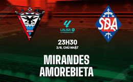 Nhận định bóng đá Mirandes vs Amorebieta 23h30 ngày 2/6 (Hạng 2 TBN 2023/24)