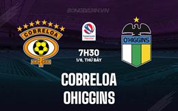 Nhận định bóng đá Cobreloa vs O’Higgins 7h30 ngày 1/6 (VĐQG Chile 2024)