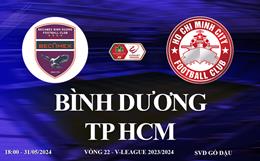 Trực tiếp Bình Dương vs TP HCM link xem vòng 22 V-League 2024