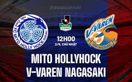 Nhận định Mito Hollyhock vs V-Varen Nagasaki 12h00 ngày 2/6 (Hạng 2 Nhật Bản 2024)