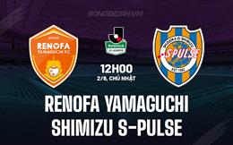 Nhận định Renofa Yamaguchi vs Shimizu S-Pulse 12h00 ngày 2/6 (Hạng 2 Nhật Bản 2024)