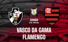 Nhận định Vasco da Gama vs Flamengo 2h00 ngày 3/6 (VĐQG Brazil 2024)