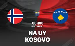 Nhận định bóng đá Na Uy vs Kosovo 0h00 ngày 6/6 (Giao hữu quốc tế)