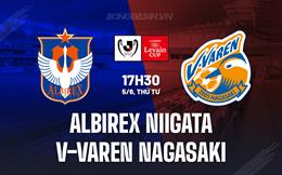 Nhận định Albirex Niigata vs V-Varen Nagasaki 17h00 ngày 5/6 (Cúp Liên đoàn Nhật Bản 2024)