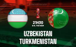 Nhận định Uzbekistan vs Turkmenistan 21h30 ngày 6/6 (Vòng loại World Cup 2026)