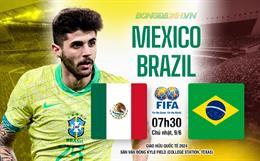 Nhận định Brazil vs Mexico (08h00 ngày 09/06): Khó có bất ngờ