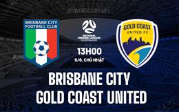 Nhận định Brisbane City vs Gold Coast United 13h00 ngày 9/6 (VĐ bang Queensland 2024)