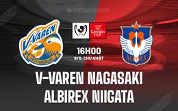 Nhận định V-Varen Nagasaki vs Albirex Niigata 16h00 ngày 9/6 (Cúp Liên đoàn Nhật Bản 2024)