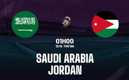 Nhận định Saudi Arabia vs Jordan 1h00 ngày 12/6 (Vòng loại World Cup 2026)