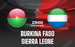 Nhận định Burkina Faso vs Sierra Leone 2h00 ngày 11/6 (Vòng loại World Cup 2026)