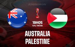 Nhận định Australia vs Palestine 19h10 ngày 11/6 (Vòng loại World Cup 2026)