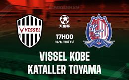 Nhận định Vissel Kobe vs Kataller Toyama 17h00 ngày 12/6 (Cúp Nhật Hoàng 2024)