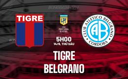 Nhận định bóng đá Tigre vs Belgrano 5h00 ngày 14/6 (VĐQG Argentina 2024)