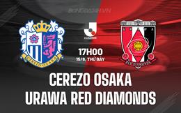 Nhận định Cerezo Osaka vs Urawa Red Diamonds 17h00 ngày 15/6 (VĐQG Nhật Bản 2024)