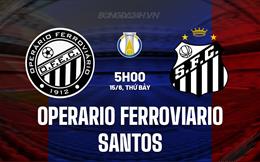 Nhận định Operario Ferroviario vs Santos 5h00 ngày 15/6 (Hạng 2 Brazil 2024)