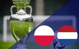 Đội hình chính thức Ba Lan vs Hà Lan ngày 16/6 (Bảng D Euro 2024)