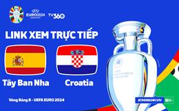 Tây Ban Nha vs Croatia trực tiếp VTV2 link xem Euro 2024