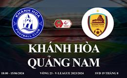 Trực tiếp Khánh Hòa vs Quảng Nam link xem V-League 2024