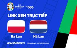 Ba Lan vs Hà Lan trực tiếp VTV2 link xem VCK Euro 2024: Cơn lốc màu da cam ra trận