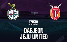 Nhận định Daejeon vs Jeju United 17h30 ngày 19/6 (Cúp QG Hàn Quốc 2024)