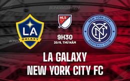 Nhận định LA Galaxy vs New York City 9h30 ngày 20/6 (Nhà nghề Mỹ 2024)