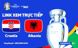 Trực tiếp VTV2 Croatia vs Albania link xem VCK Euro 2024